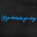 LET YOUR DREAMS BE YOUR WINGS