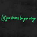 LET YOUR DREAMS BE YOUR WINGS